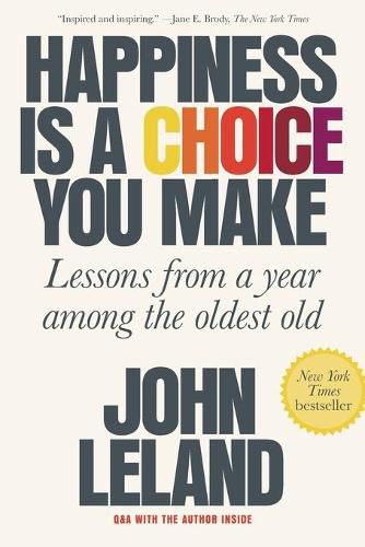 Cover image for Happiness Is a Choice You Make: Lessons from a Year Among the Oldest Old