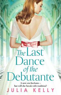 Cover image for The Last Dance of the Debutante: A stunning and compelling saga of secrets and forbidden love