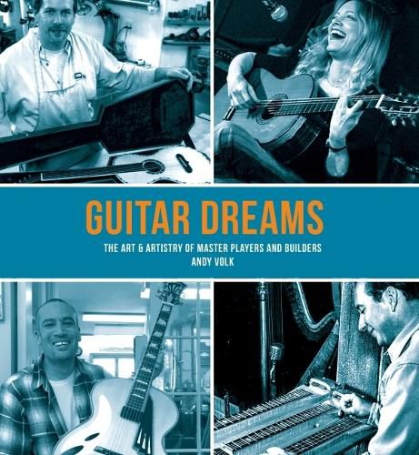 Cover image for Guitar Dreams: The Art & Artistry of Master Players and Builders