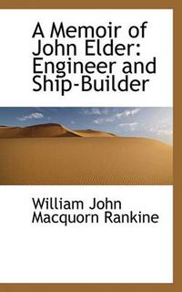 Cover image for A Memoir of John Elder: Engineer and Ship-Builder