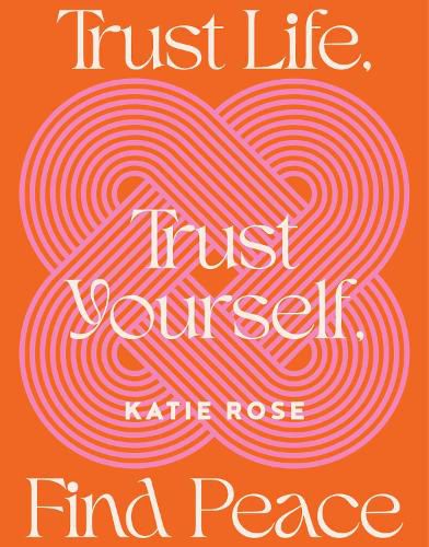 Cover image for Trust Life, Trust Yourself, Find Peace