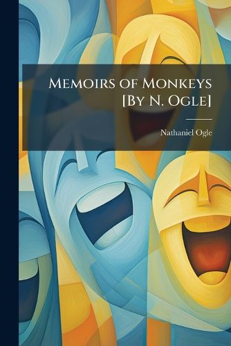 Cover image for Memoirs of Monkeys [By N. Ogle].