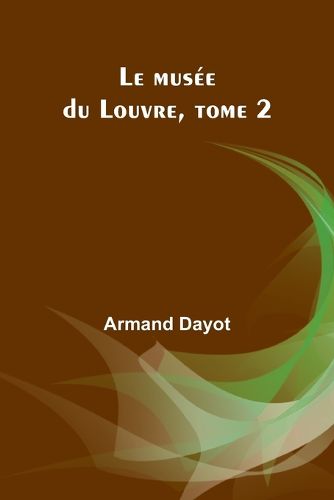 Le musee du Louvre, tome 2