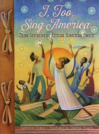 Cover image for I, Too, Sing America: Three Centuries of African American Poetry