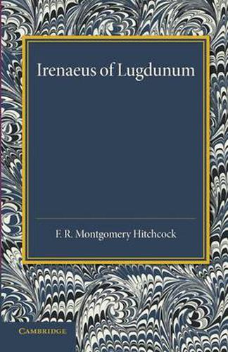 Cover image for Irenaeus of Lugdunum: A Study of his Teaching