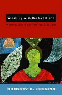 Cover image for Wrestling with the Questions: An Introduction to Contemporary Theologies