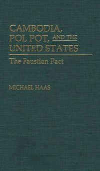 Cover image for Cambodia, Pol Pot, and the United States: The Faustian Pact