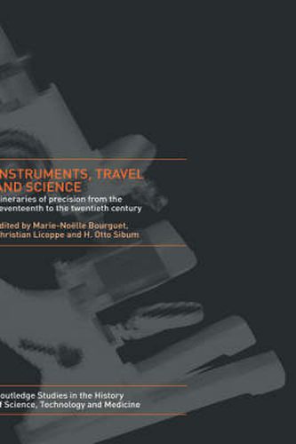 Cover image for Instruments, Travel and Science: Itineraries of Precision from the Seventeenth to the Twentieth Century