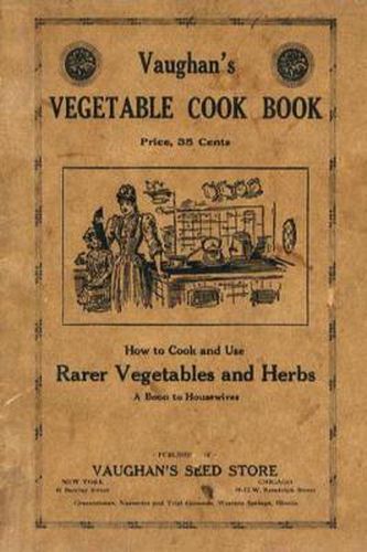 Cover image for Vaughan's Vegetable Cook Book: How to Cook and Use Rarer Vegetables and Herbs