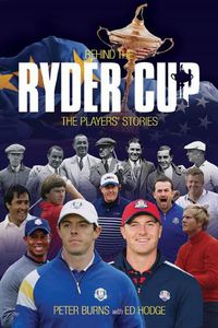 Cover image for Behind the Ryder Cup: The Players' Stories