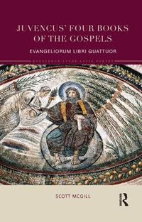 Cover image for Juvencus' Four Books of the Gospels: Evangeliorum Libri Quattuor