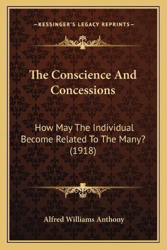 The Conscience and Concessions: How May the Individual Become Related to the Many? (1918)