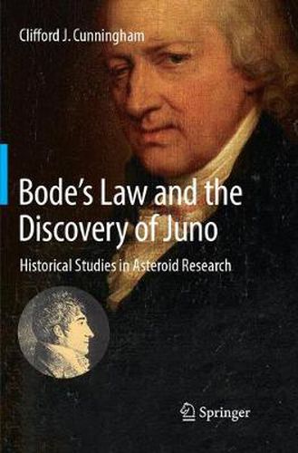 Cover image for Bode's Law and the Discovery of Juno: Historical Studies in Asteroid Research