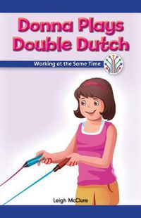 Cover image for Donna Plays Double Dutch: Working at the Same Time