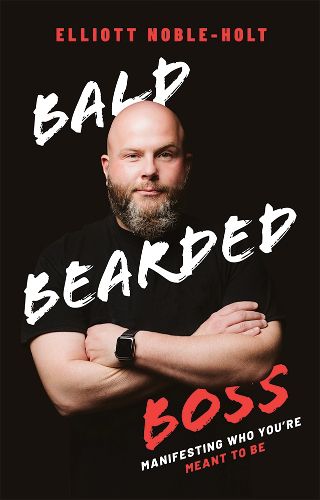 Cover image for Bald Bearded Boss: Manifesting Who You're Meant to Be