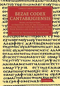 Cover image for Bezae Codex Cantabrigiensis: Being an Exact Copy, in Ordinary Type, of the Celebrated Uncial Graeco-Latin Manuscript of the Four Gospels and Acts of the Apostles