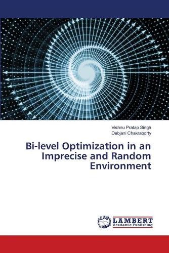 Cover image for Bi-level Optimization in an Imprecise and Random Environment
