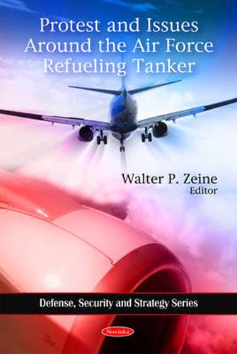 Cover image for Protest & Issues Around the Air Force Refueling Tanker