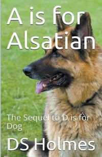 Cover image for A is for Alsatian