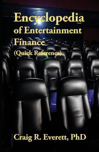 Cover image for Encyclopedia of Entertainment Finance (Quick Reference): Handy Guide to Financial Jargon in the Motion Picture Industry