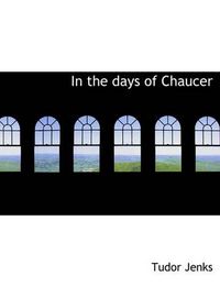 Cover image for In the Days of Chaucer