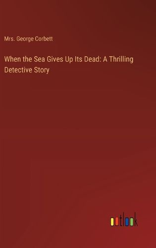 Cover image for When the Sea Gives Up Its Dead