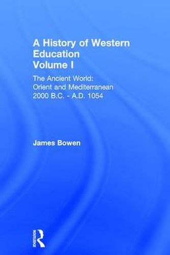 Cover image for A History of Western Education: The Ancient World: Orient and Mediterranean 2000 B.C. - A.D. 1054