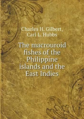 Cover image for The macrouroid fishes of the Philippine islands and the East Indies