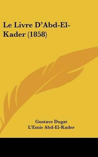 Cover image for Le Livre D'Abd-El-Kader (1858)