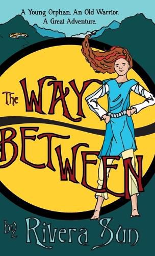 Cover image for The Way Between: A Young Orphan, An Old Warrior, A Great Adventure