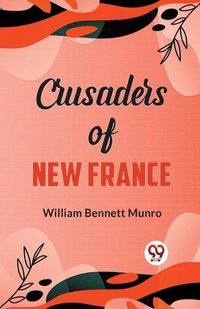 Cover image for Crusaders of New France