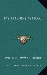 Cover image for My Friend Jim (1886)