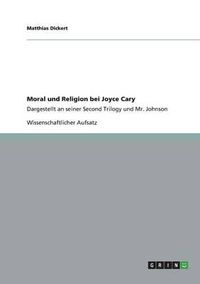 Cover image for Moral Und Religion Bei Joyce Cary: Analyse Der  Second Trilogy  Und  Mr. Johnson