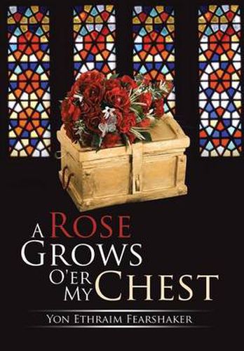 Cover image for A Rose Grows O'er My Chest