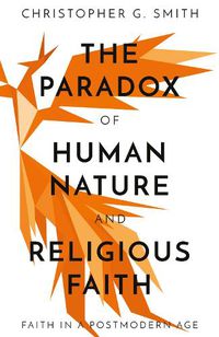 Cover image for The Paradox of Human Nature and Religious Faith
