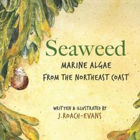 Cover image for Seaweed: Marine Algae from the Northeast Coast