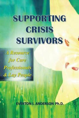 Cover image for Supporting Crisis Survivors: A Resource for Careprofessionals and Lay People