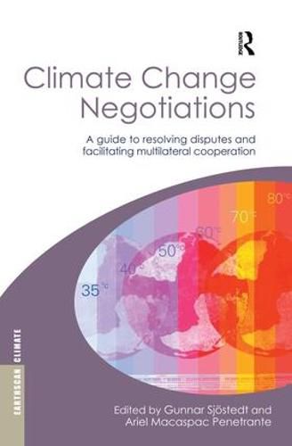 Cover image for Climate Change Negotiations: A Guide to Resolving Disputes and Facilitating Multilateral Cooperation