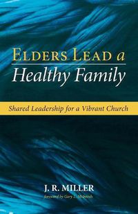 Cover image for Elders Lead a Healthy Family: Shared Leadership for a Vibrant Church