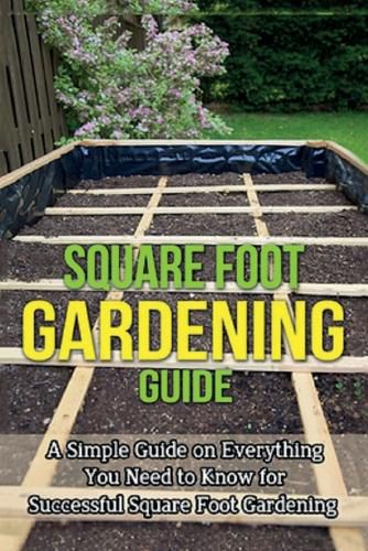 Cover image for Square Foot Gardening Guide: A simple guide on everything you need to know for successful square foot gardening