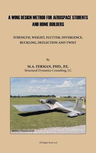 Cover image for A Wing Design Method for Aerospace Students and Home Builders: Strength, Weight, Flutter, Divergence, Buckling, Deflection, and Twist