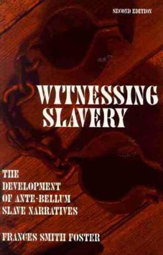 Cover image for Witnessing Slavery: The Development of Ante-bellum Slave Narratives