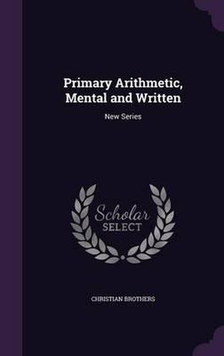 Primary Arithmetic, Mental and Written: New Series