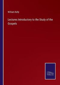 Cover image for Lectures Introductory to the Study of the Gospels