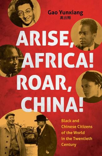 Cover image for Arise Africa, Roar China: Black and Chinese Citizens of the World in the Twentieth Century