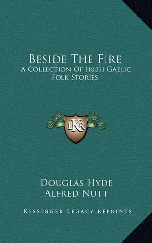 Beside the Fire: A Collection of Irish Gaelic Folk Stories