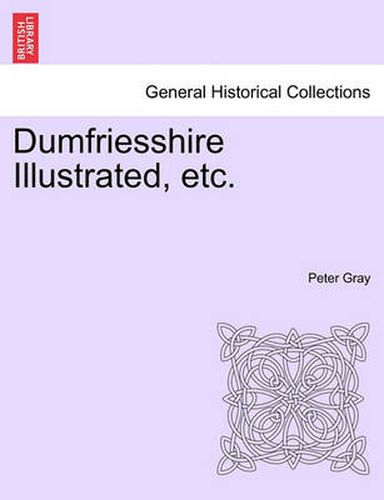 Cover image for Dumfriesshire Illustrated, Etc.