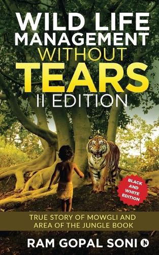 Cover image for Wild Life Management Without Tears - II Edition: True Story of Mowgli and Area of The Jungle Book