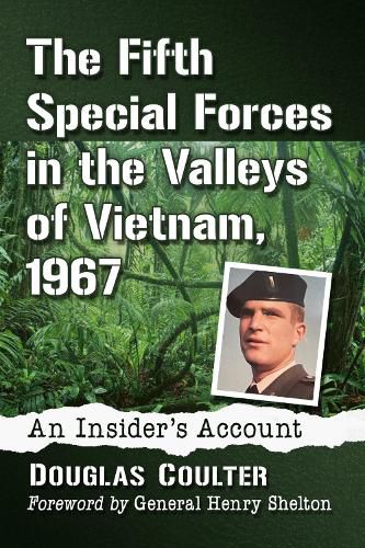 Cover image for The Fifth Special Forces in the Valleys of Vietnam, 1967: An Insider's Account