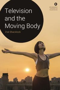 Cover image for Television and the Moving Body